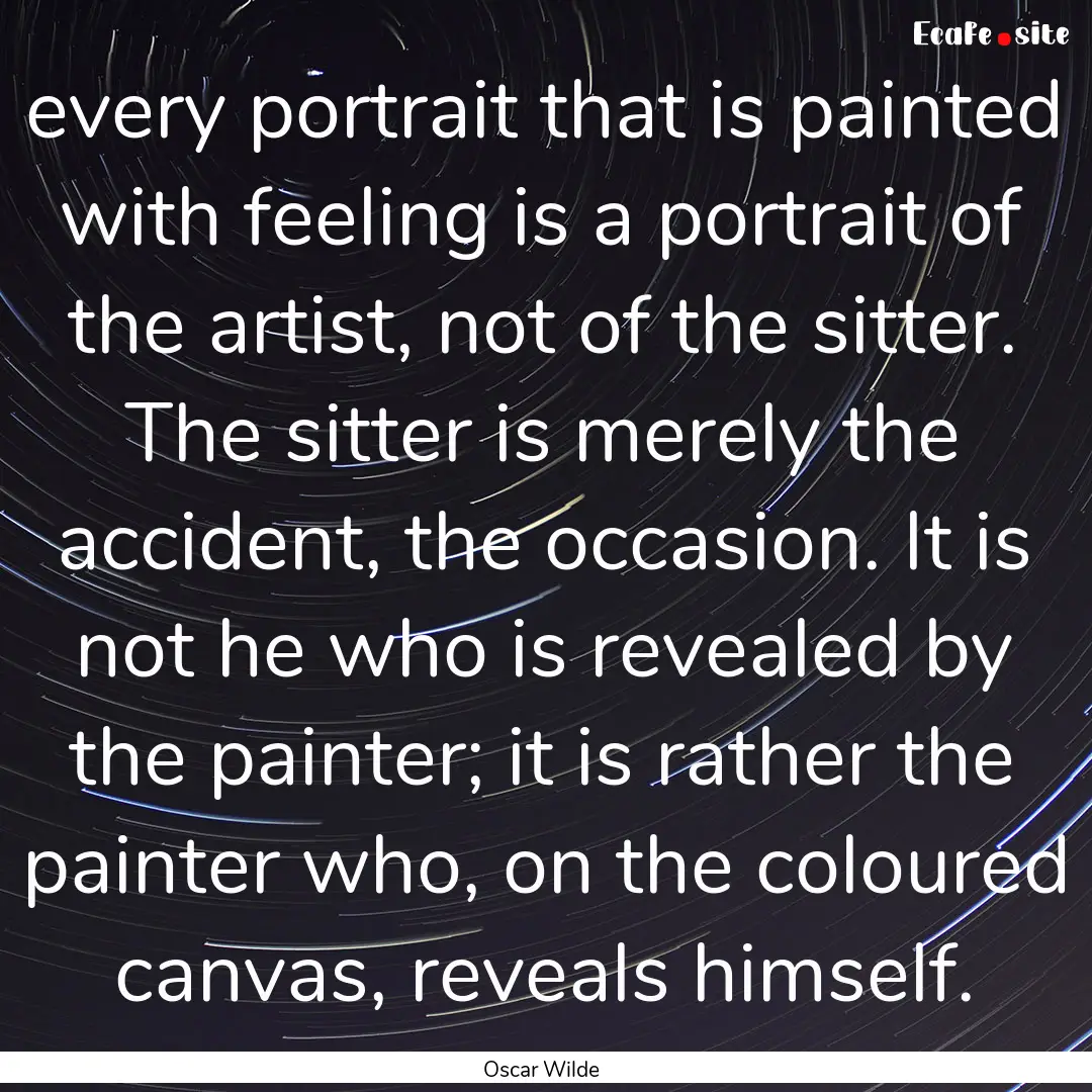 every portrait that is painted with feeling.... : Quote by Oscar Wilde