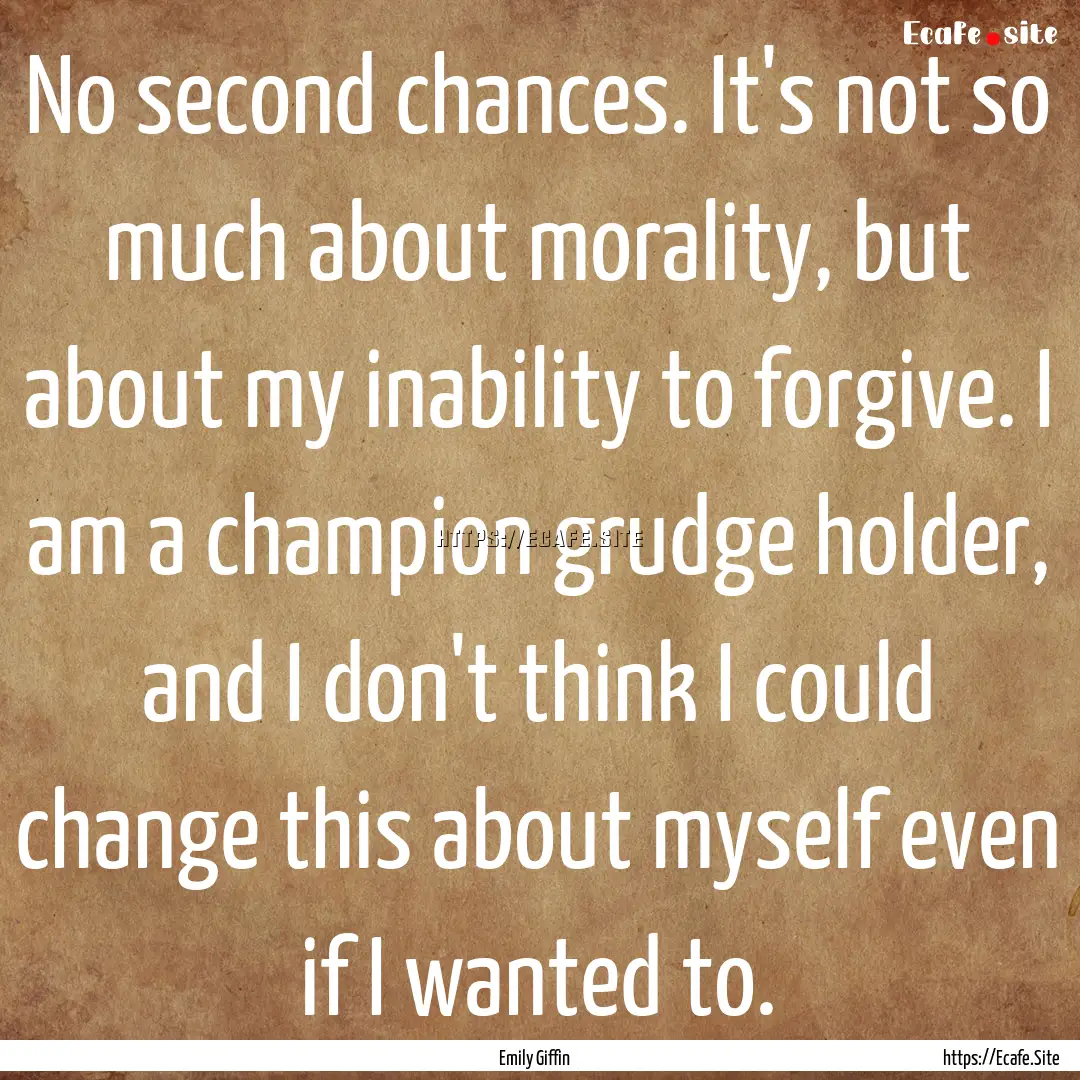 No second chances. It's not so much about.... : Quote by Emily Giffin