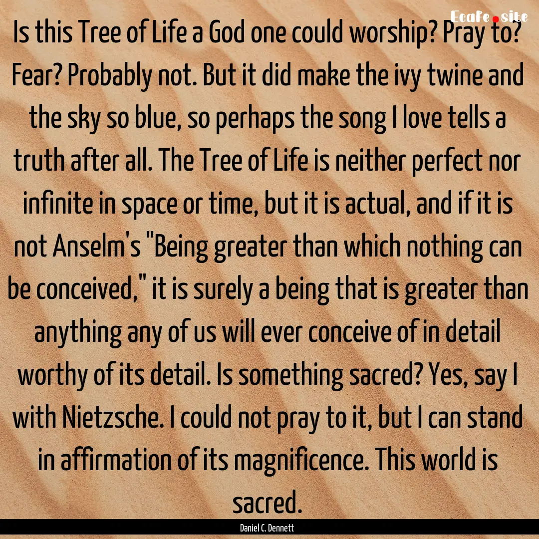 Is this Tree of Life a God one could worship?.... : Quote by Daniel C. Dennett