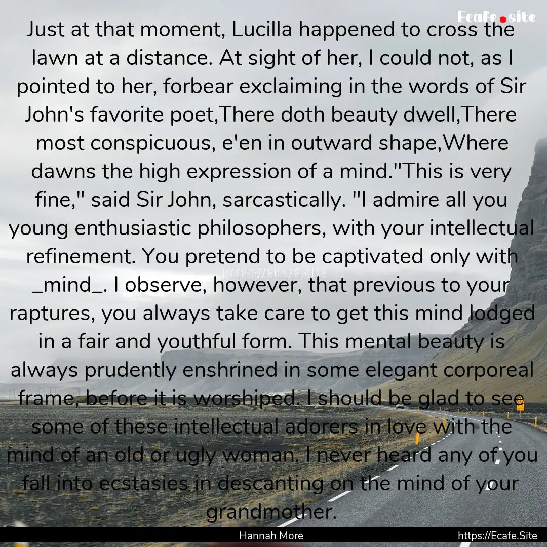 Just at that moment, Lucilla happened to.... : Quote by Hannah More