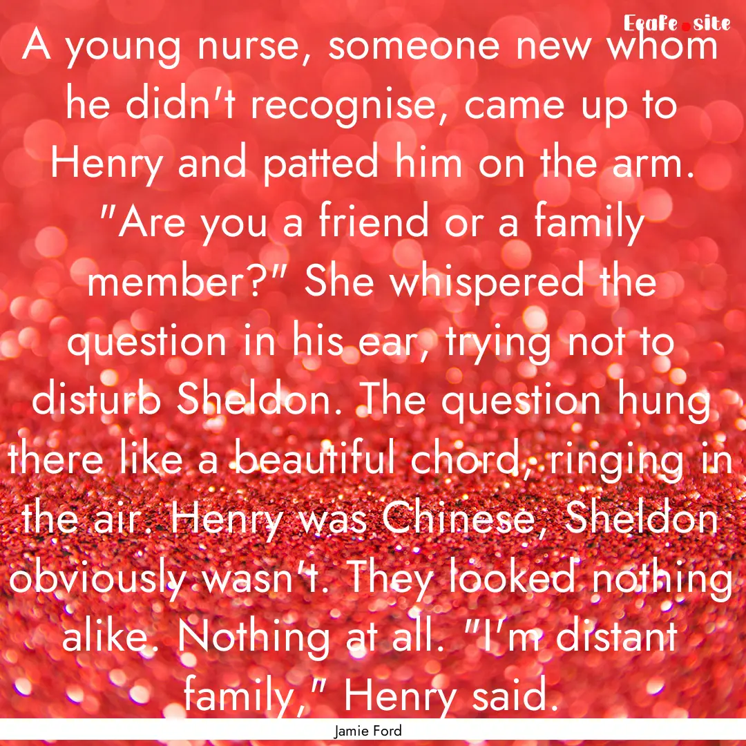 A young nurse, someone new whom he didn't.... : Quote by Jamie Ford