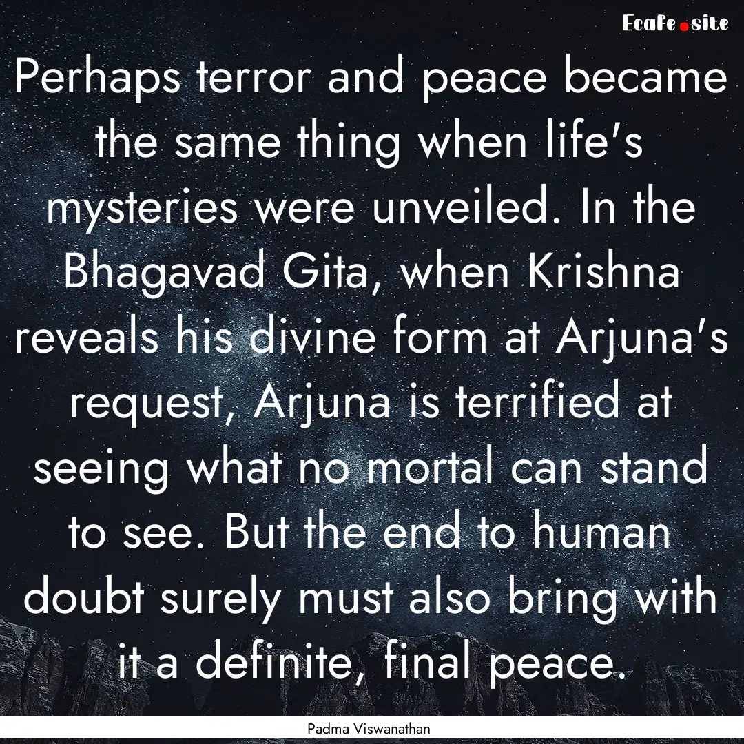 Perhaps terror and peace became the same.... : Quote by Padma Viswanathan