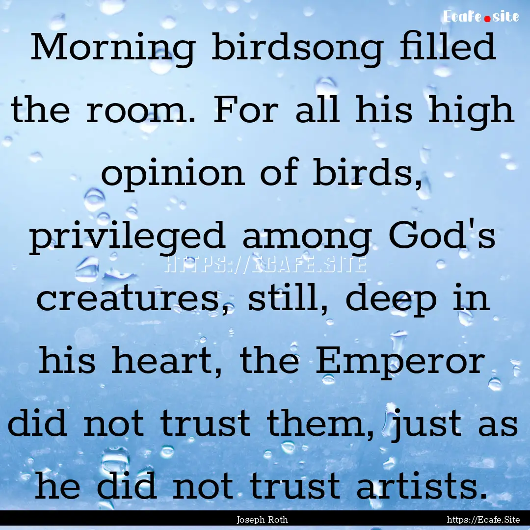 Morning birdsong filled the room. For all.... : Quote by Joseph Roth