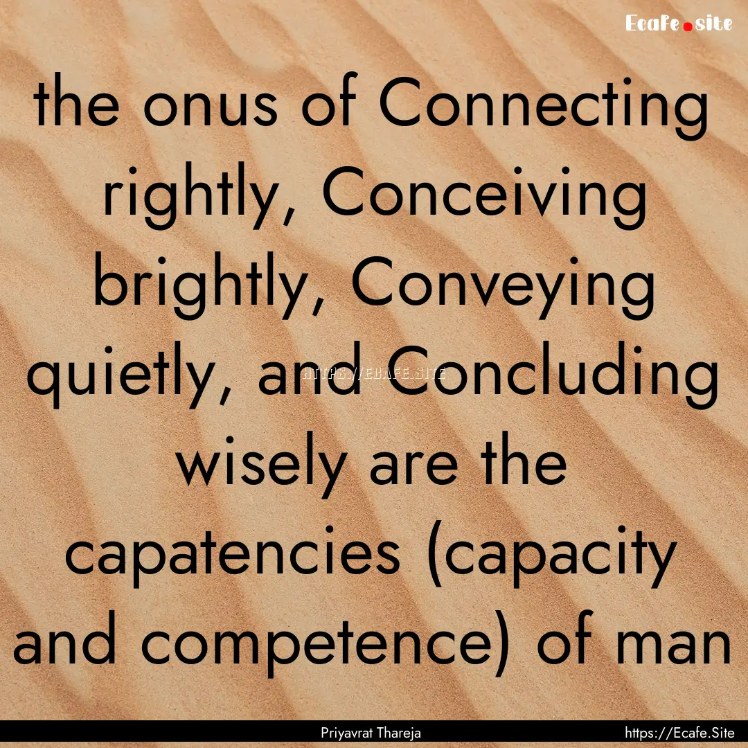 the onus of Connecting rightly, Conceiving.... : Quote by Priyavrat Thareja