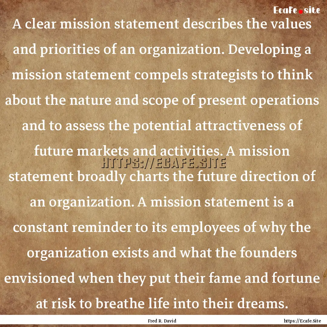 A clear mission statement describes the values.... : Quote by Fred R. David