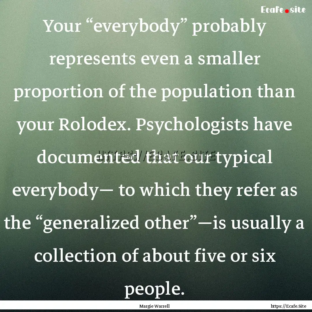 Your “everybody” probably represents.... : Quote by Margie Warrell