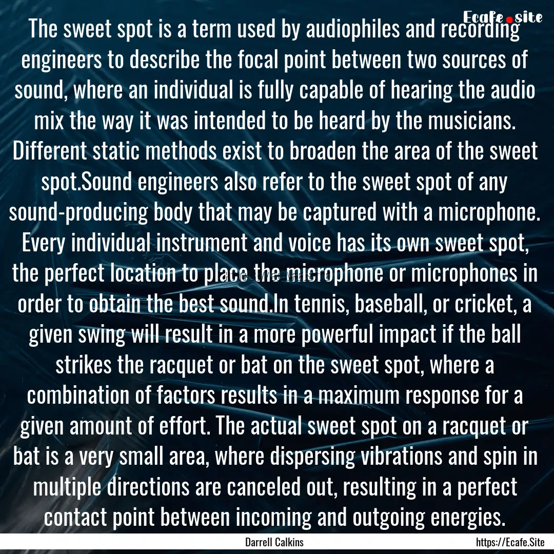 The sweet spot is a term used by audiophiles.... : Quote by Darrell Calkins