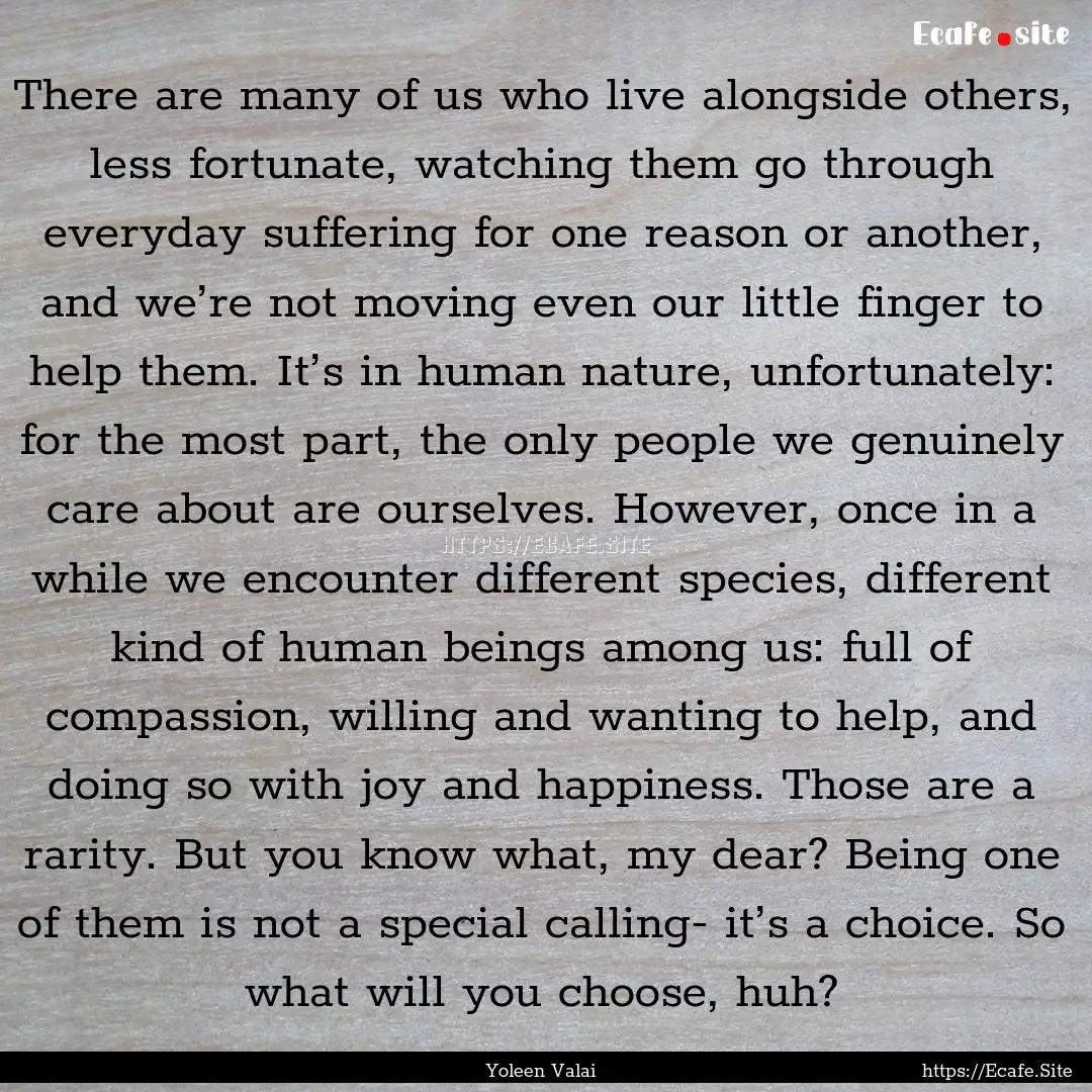 There are many of us who live alongside others,.... : Quote by Yoleen Valai