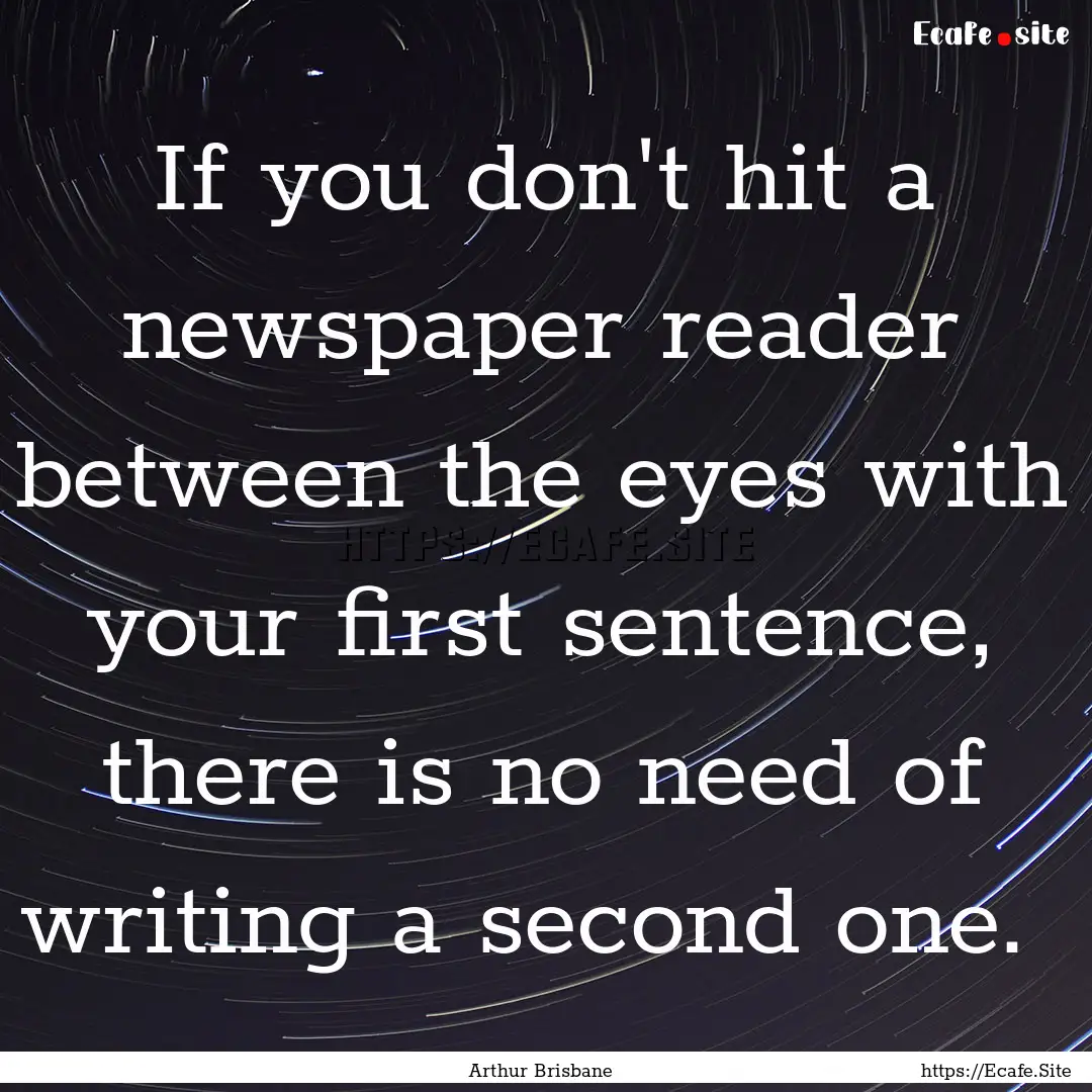 If you don't hit a newspaper reader between.... : Quote by Arthur Brisbane