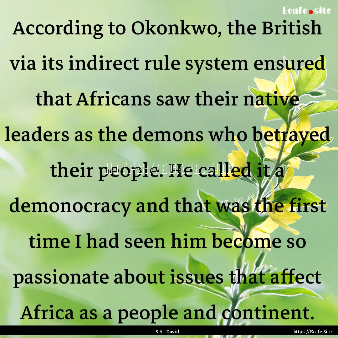 According to Okonkwo, the British via its.... : Quote by S.A. David