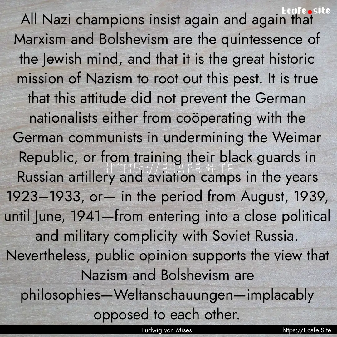 All Nazi champions insist again and again.... : Quote by Ludwig von Mises