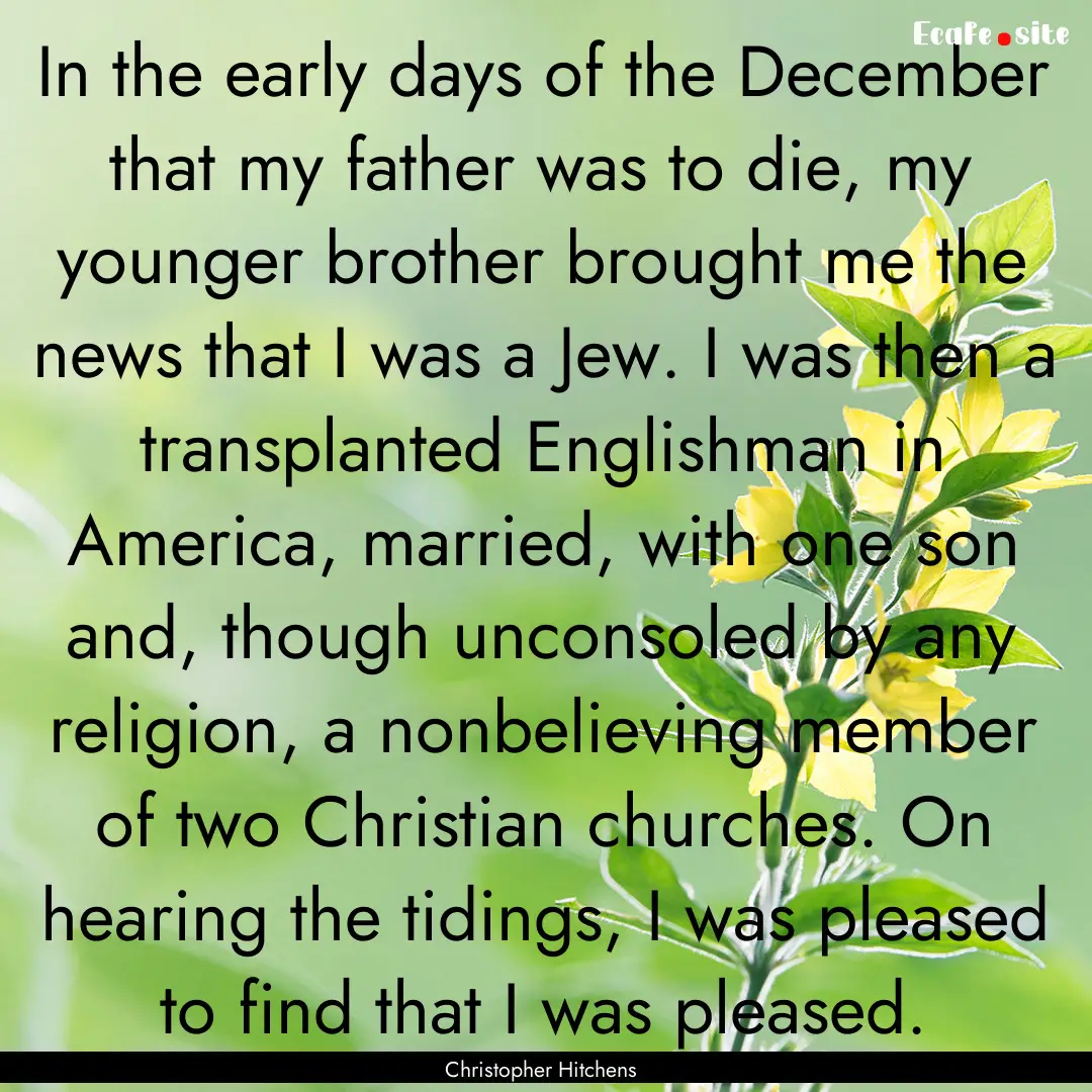 In the early days of the December that my.... : Quote by Christopher Hitchens