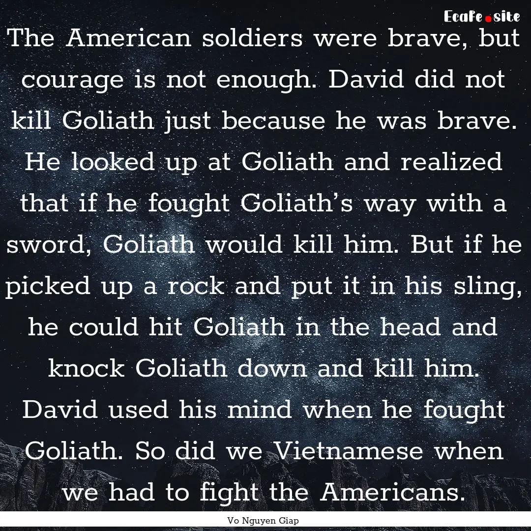 The American soldiers were brave, but courage.... : Quote by Vo Nguyen Giap