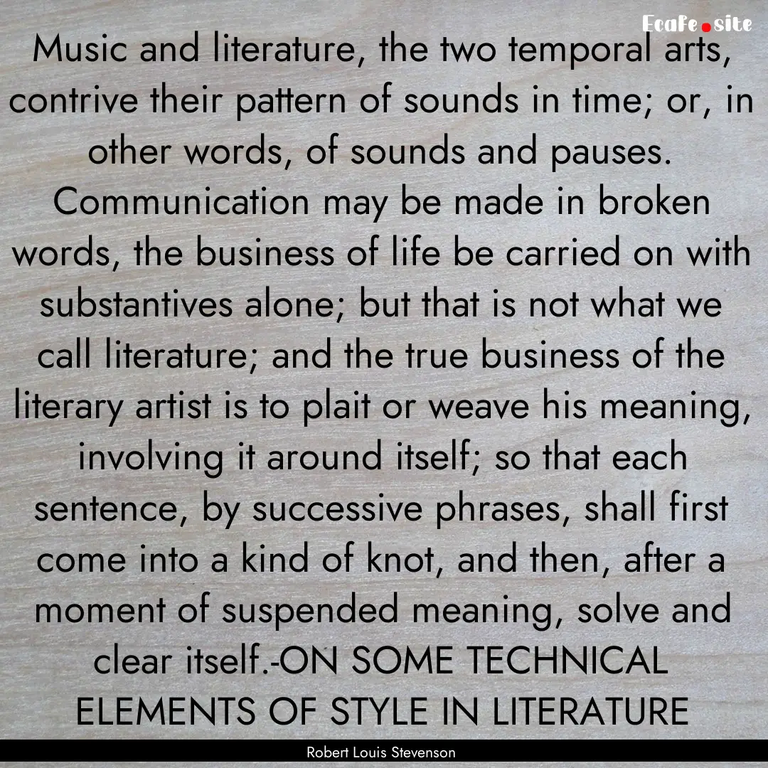 Music and literature, the two temporal arts,.... : Quote by Robert Louis Stevenson