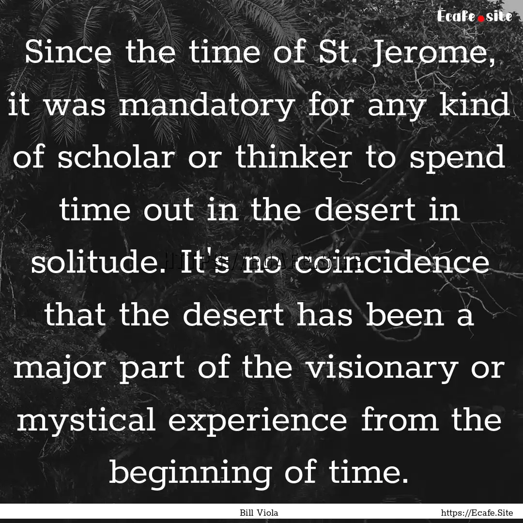 Since the time of St. Jerome, it was mandatory.... : Quote by Bill Viola