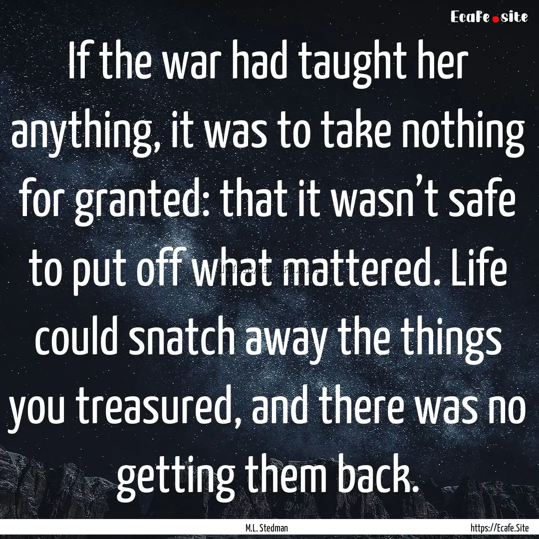 If the war had taught her anything, it was.... : Quote by M.L. Stedman