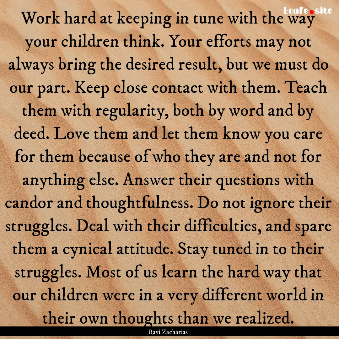 Work hard at keeping in tune with the way.... : Quote by Ravi Zacharias