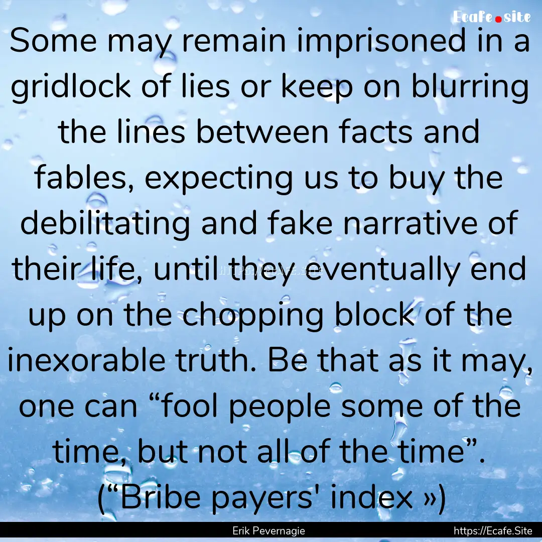 Some may remain imprisoned in a gridlock.... : Quote by Erik Pevernagie