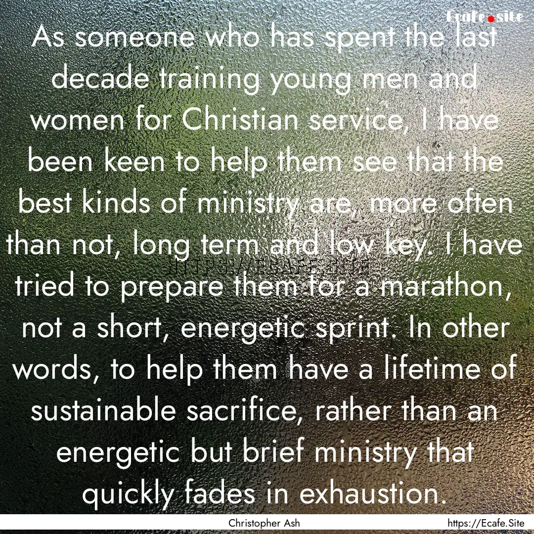 As someone who has spent the last decade.... : Quote by Christopher Ash