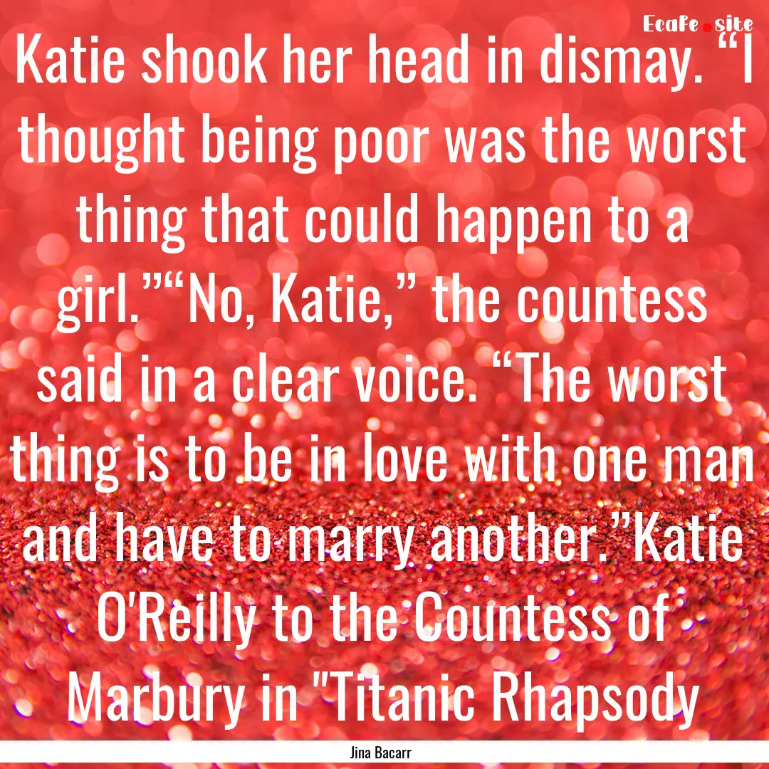 Katie shook her head in dismay. “I thought.... : Quote by Jina Bacarr