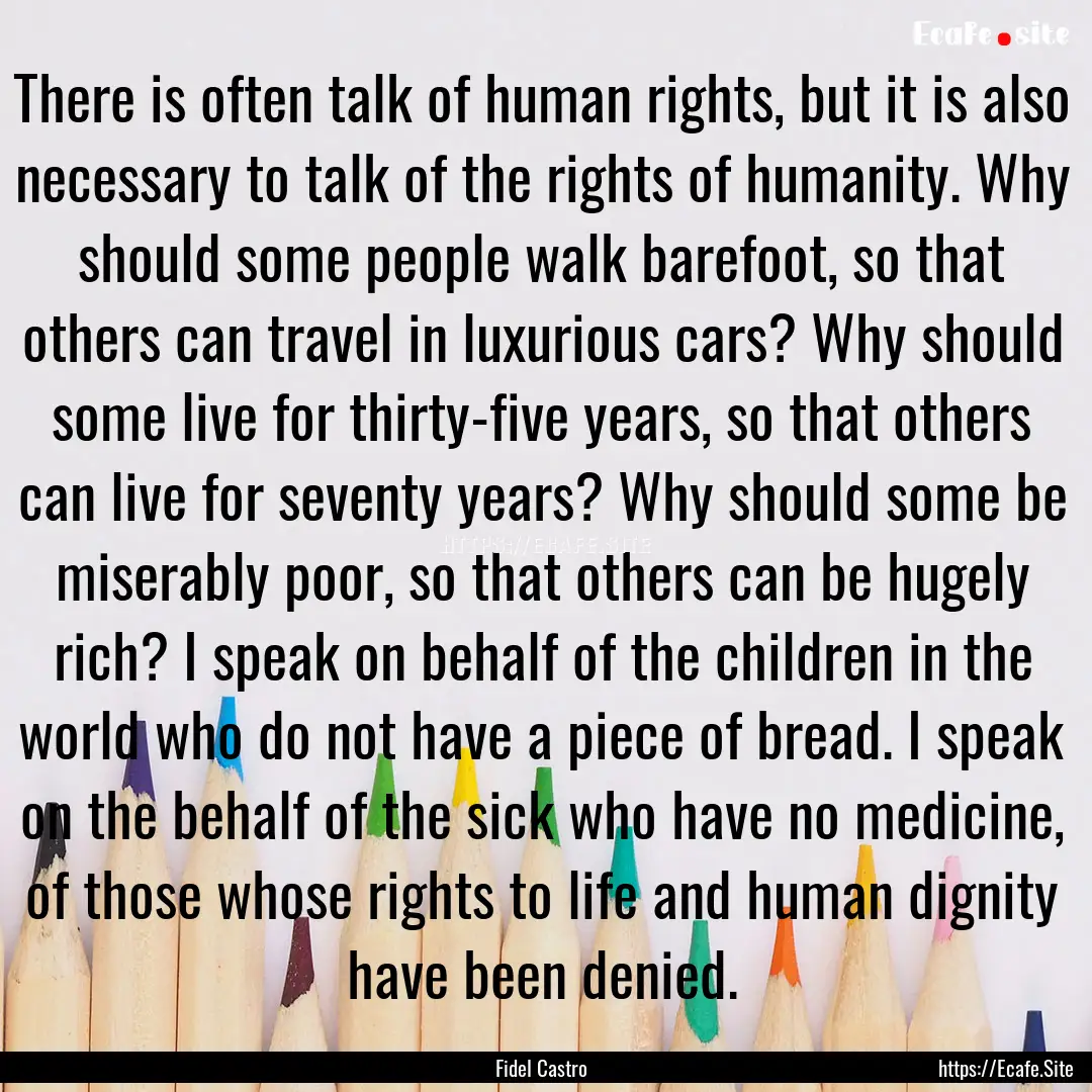 There is often talk of human rights, but.... : Quote by Fidel Castro