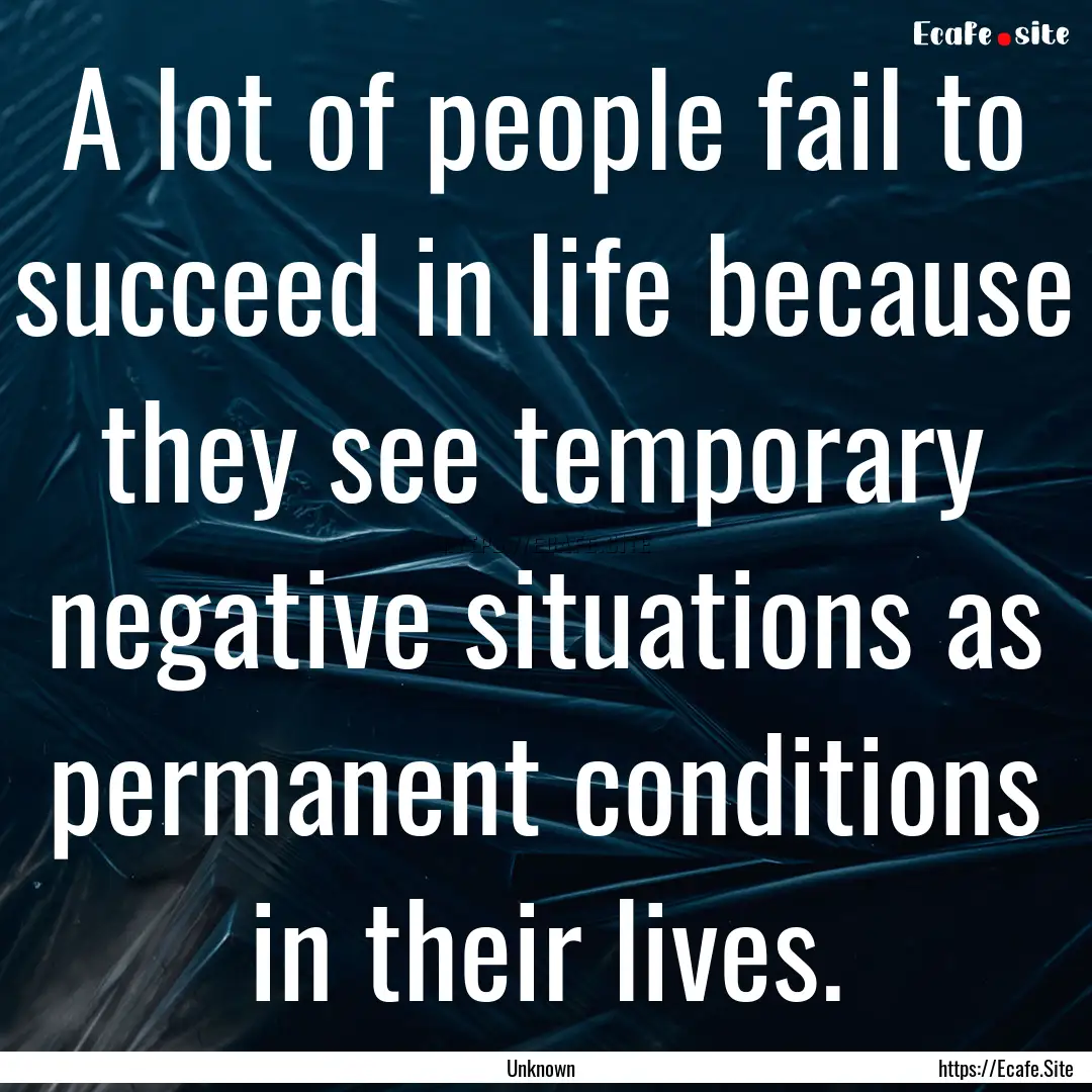 A lot of people fail to succeed in life because.... : Quote by Unknown