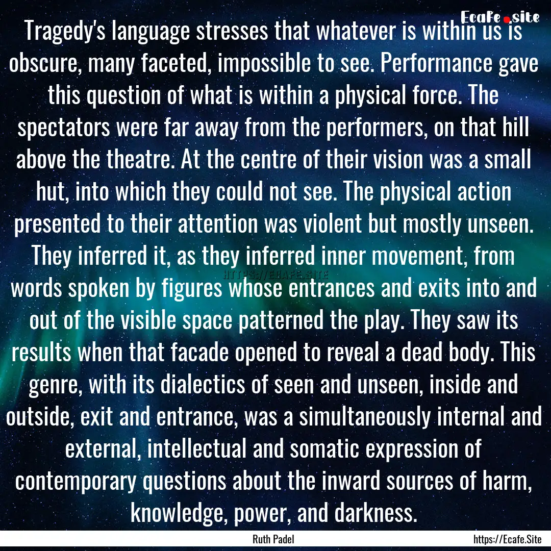 Tragedy's language stresses that whatever.... : Quote by Ruth Padel