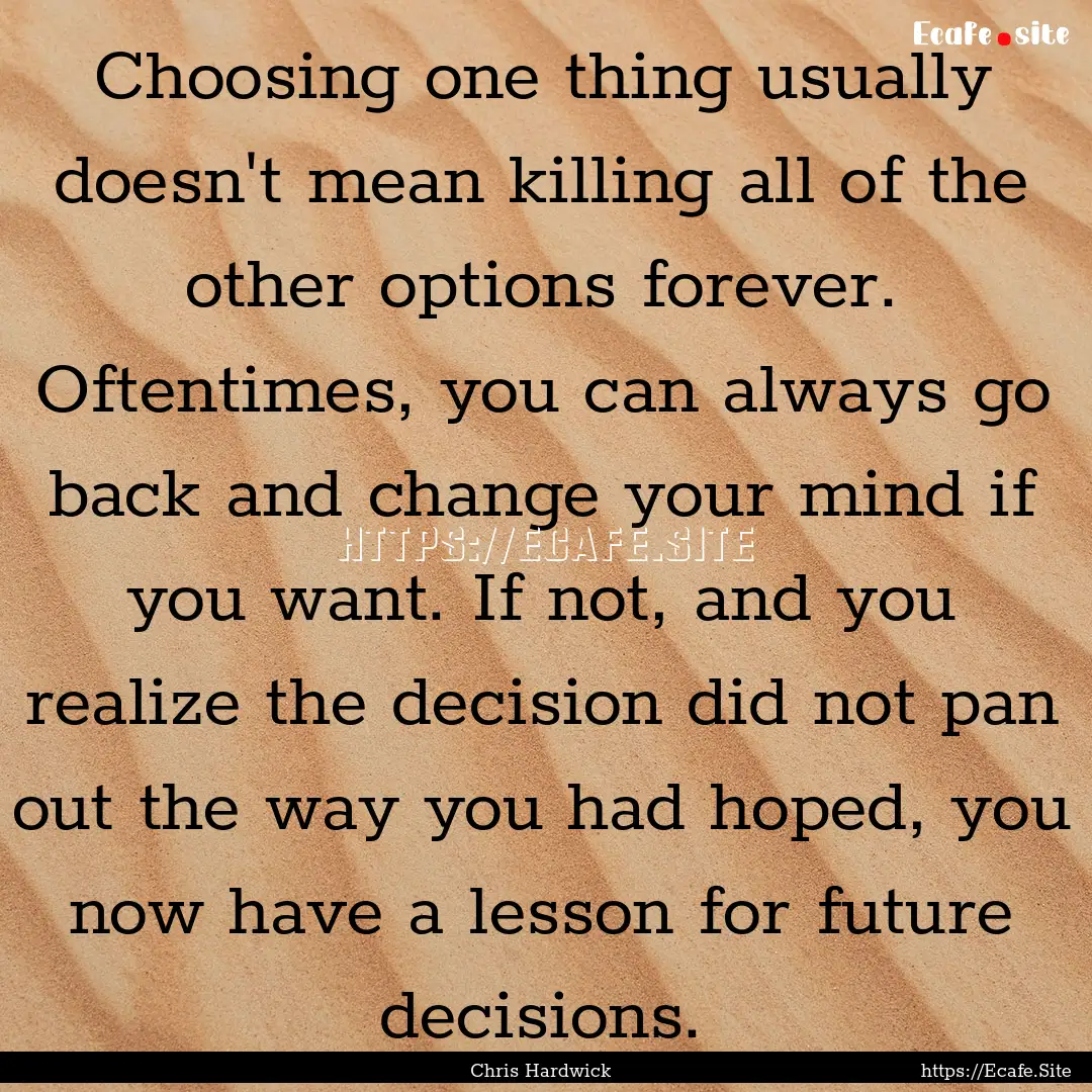 Choosing one thing usually doesn't mean killing.... : Quote by Chris Hardwick