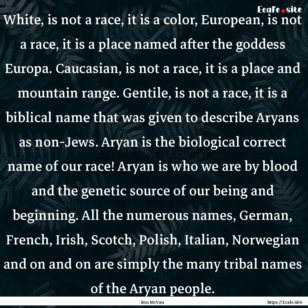 White, is not a race, it is a color, European,.... : Quote by Ron McVan