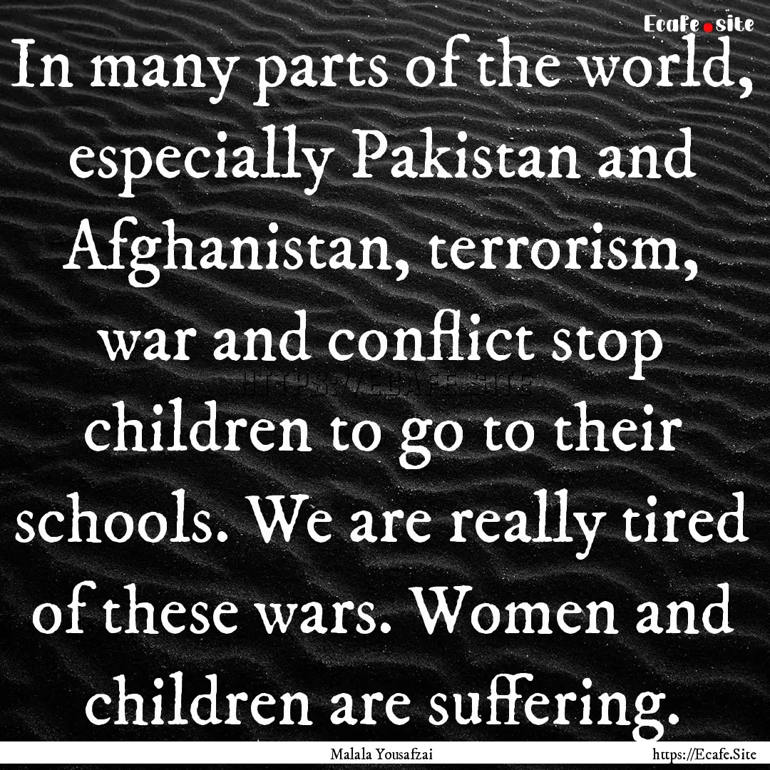 In many parts of the world, especially Pakistan.... : Quote by Malala Yousafzai