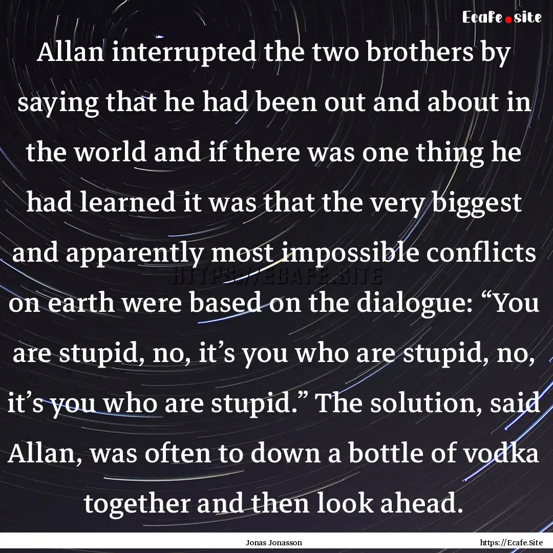 Allan interrupted the two brothers by saying.... : Quote by Jonas Jonasson