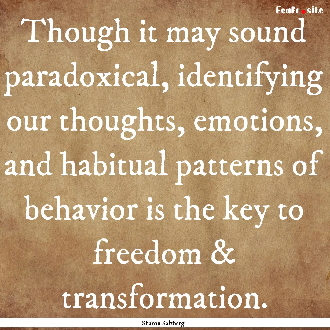 Though it may sound paradoxical, identifying.... : Quote by Sharon Salzberg