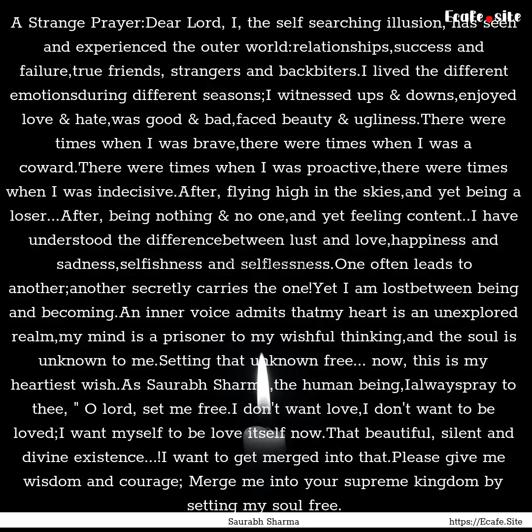 A Strange Prayer:Dear Lord, I, the self searching.... : Quote by Saurabh Sharma