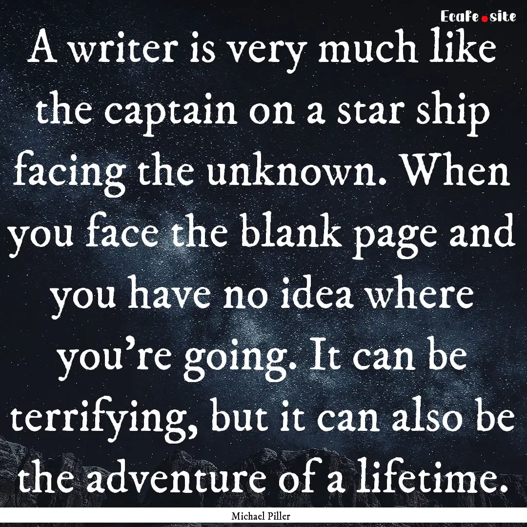 A writer is very much like the captain on.... : Quote by Michael Piller