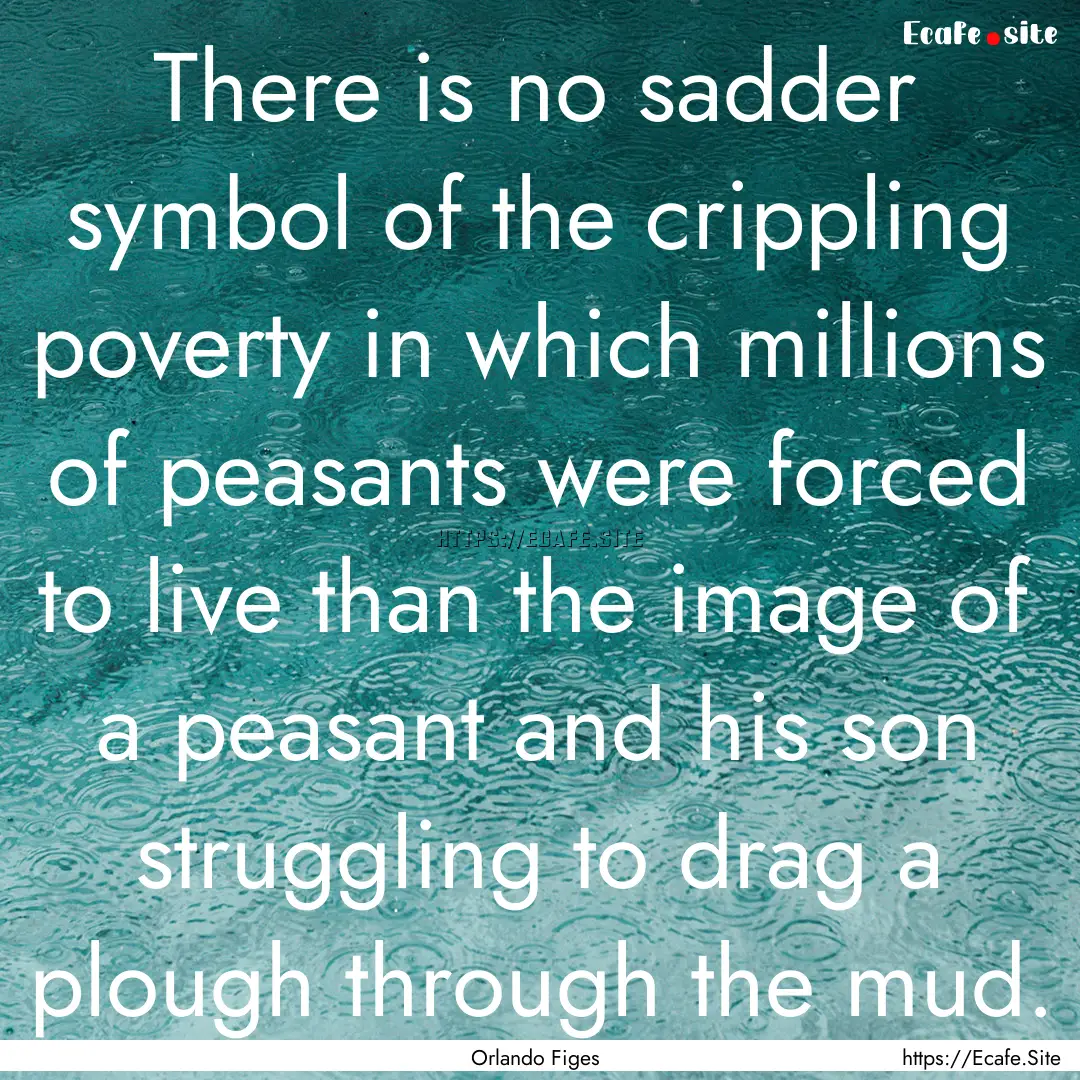 There is no sadder symbol of the crippling.... : Quote by Orlando Figes