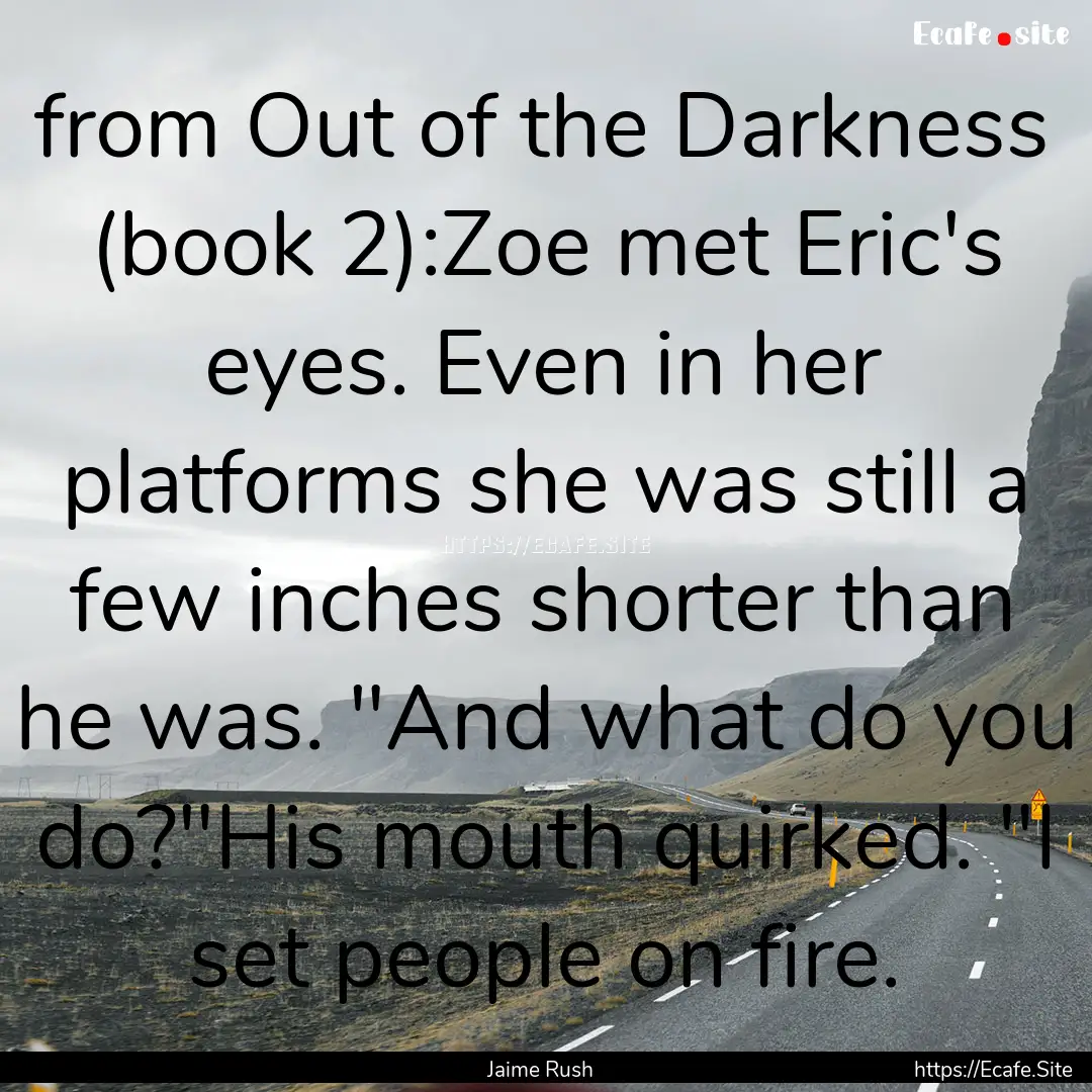 from Out of the Darkness (book 2):Zoe met.... : Quote by Jaime Rush