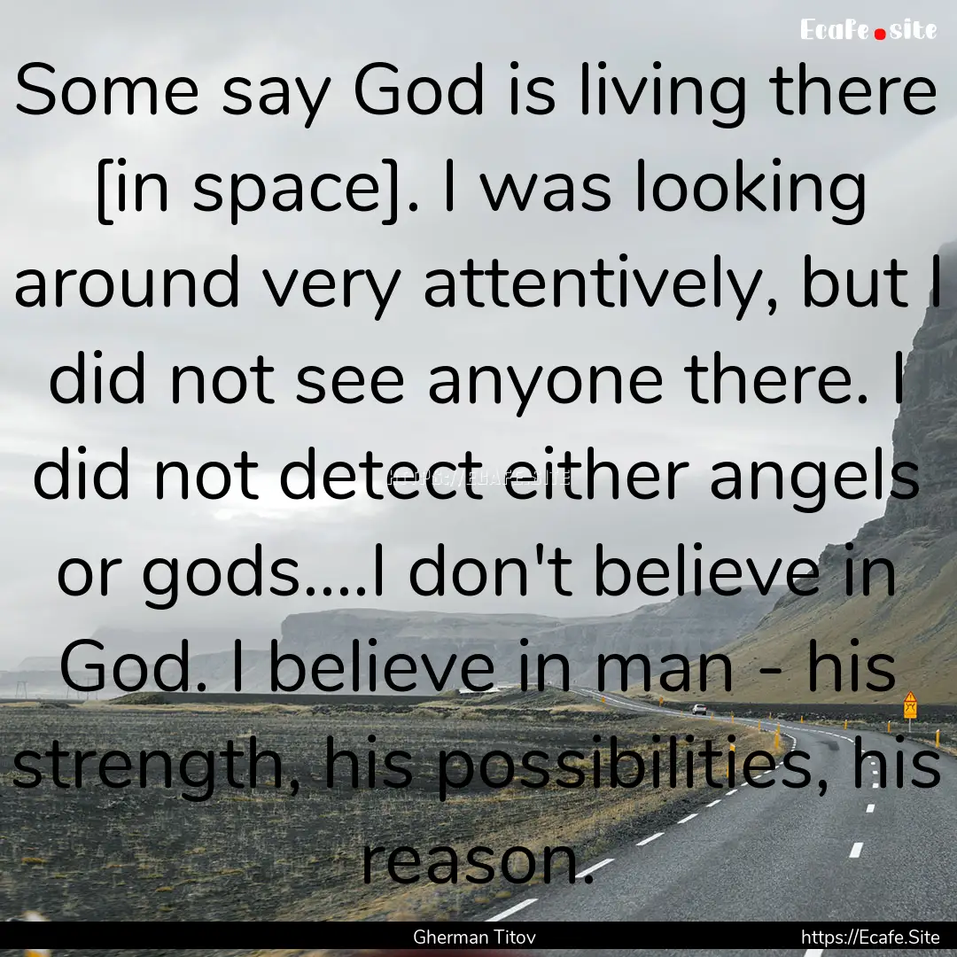 Some say God is living there [in space]..... : Quote by Gherman Titov