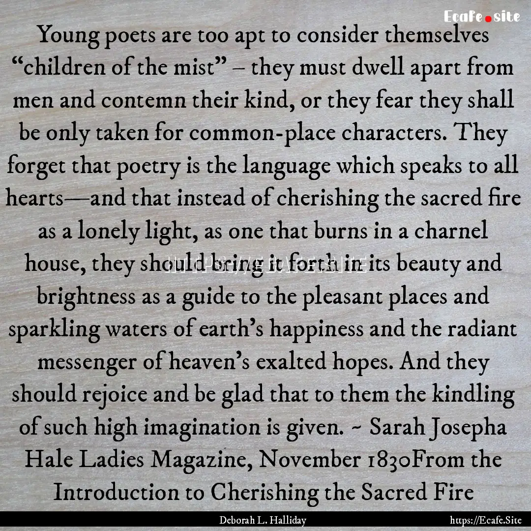 Young poets are too apt to consider themselves.... : Quote by Deborah L. Halliday