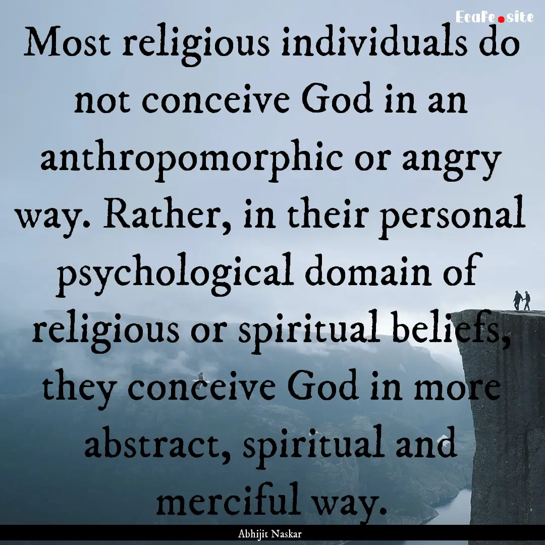 Most religious individuals do not conceive.... : Quote by Abhijit Naskar