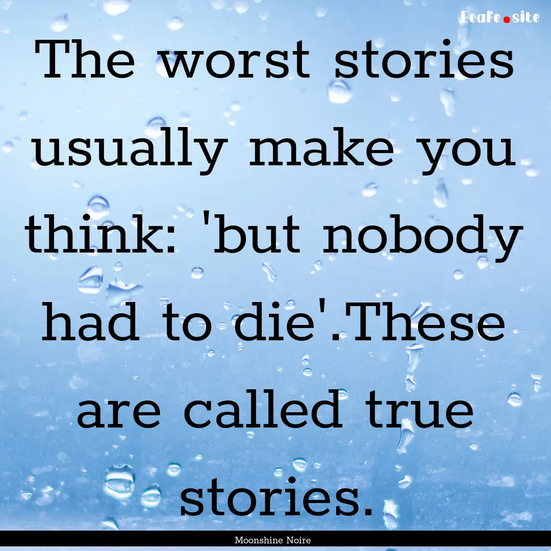 The worst stories usually make you think:.... : Quote by Moonshine Noire