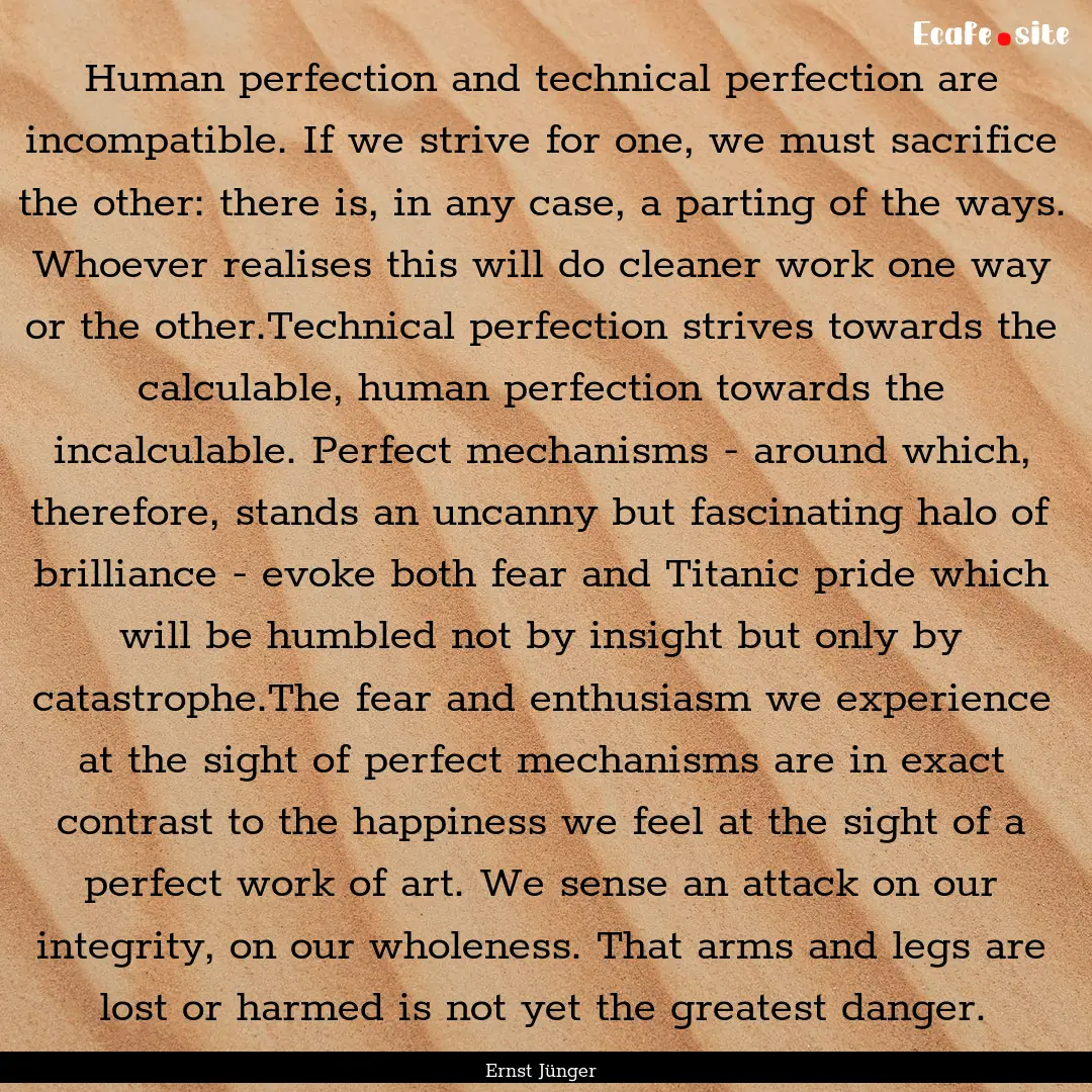 Human perfection and technical perfection.... : Quote by Ernst Jünger