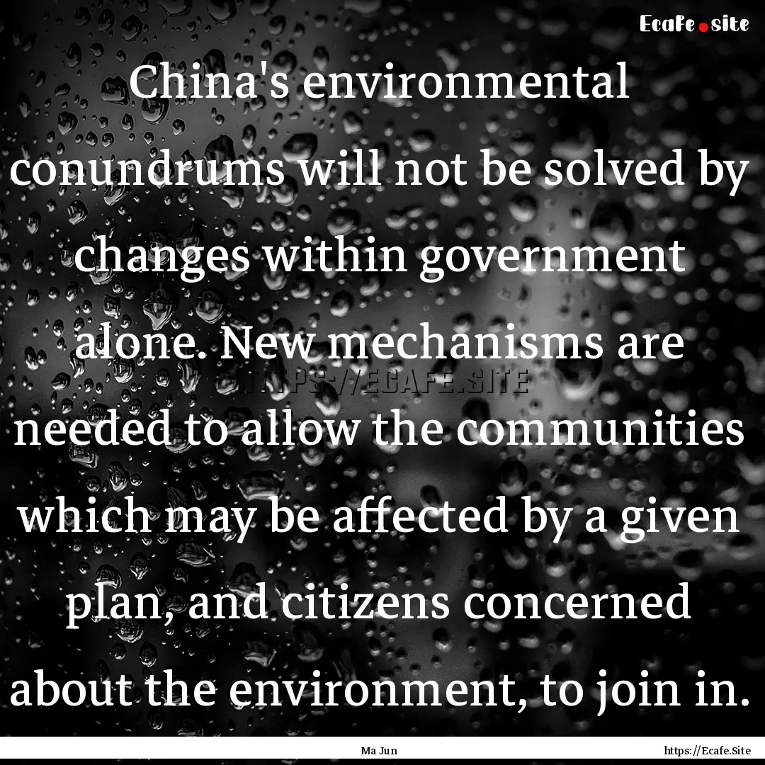 China's environmental conundrums will not.... : Quote by Ma Jun