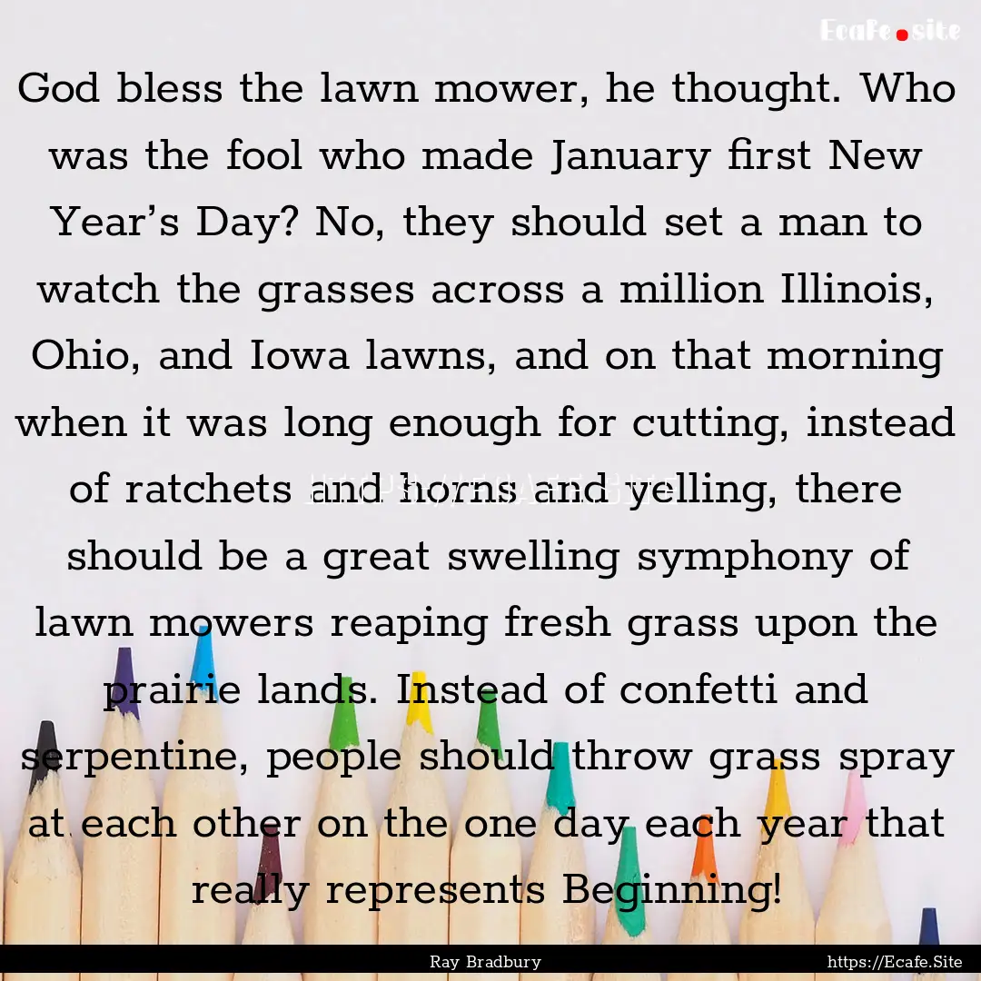 God bless the lawn mower, he thought. Who.... : Quote by Ray Bradbury