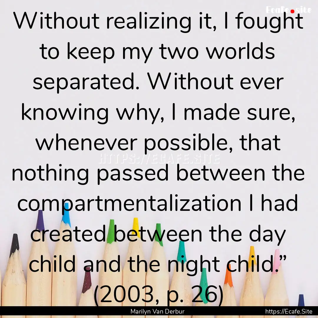 Without realizing it, I fought to keep my.... : Quote by Marilyn Van Derbur