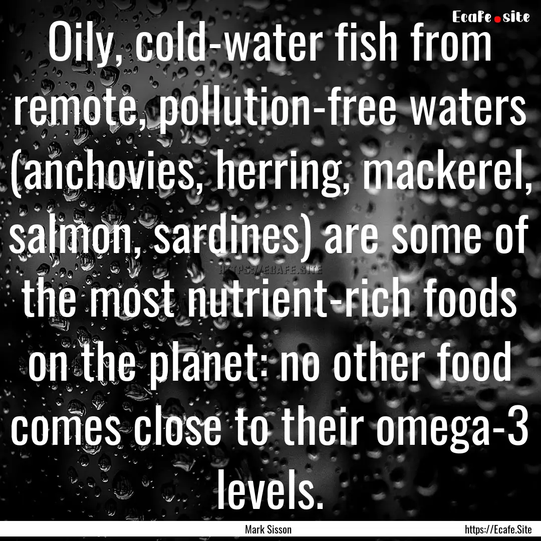 Oily, cold-water fish from remote, pollution-free.... : Quote by Mark Sisson