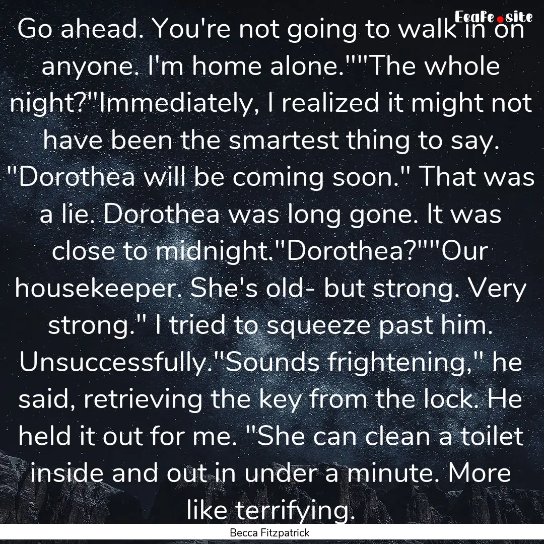 Go ahead. You're not going to walk in on.... : Quote by Becca Fitzpatrick