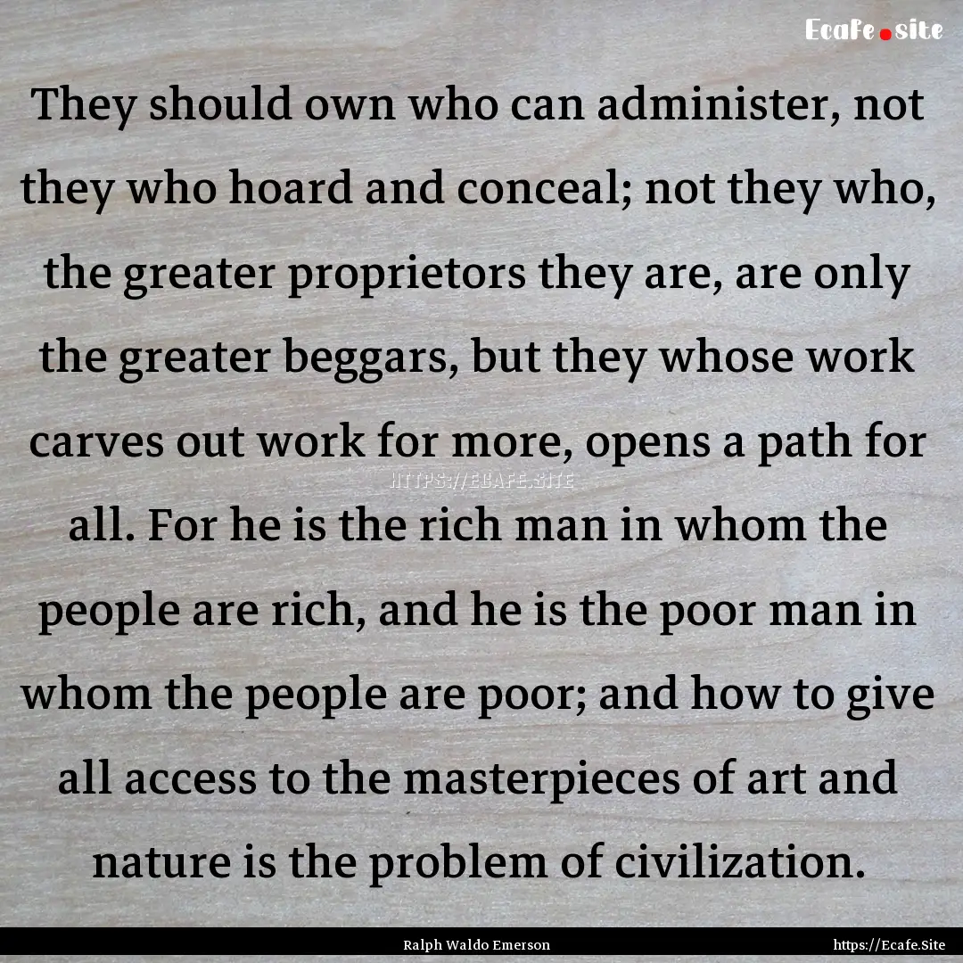 They should own who can administer, not they.... : Quote by Ralph Waldo Emerson