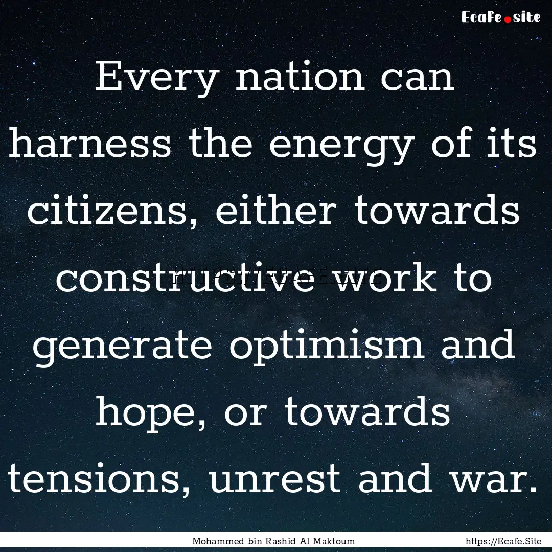 Every nation can harness the energy of its.... : Quote by Mohammed bin Rashid Al Maktoum