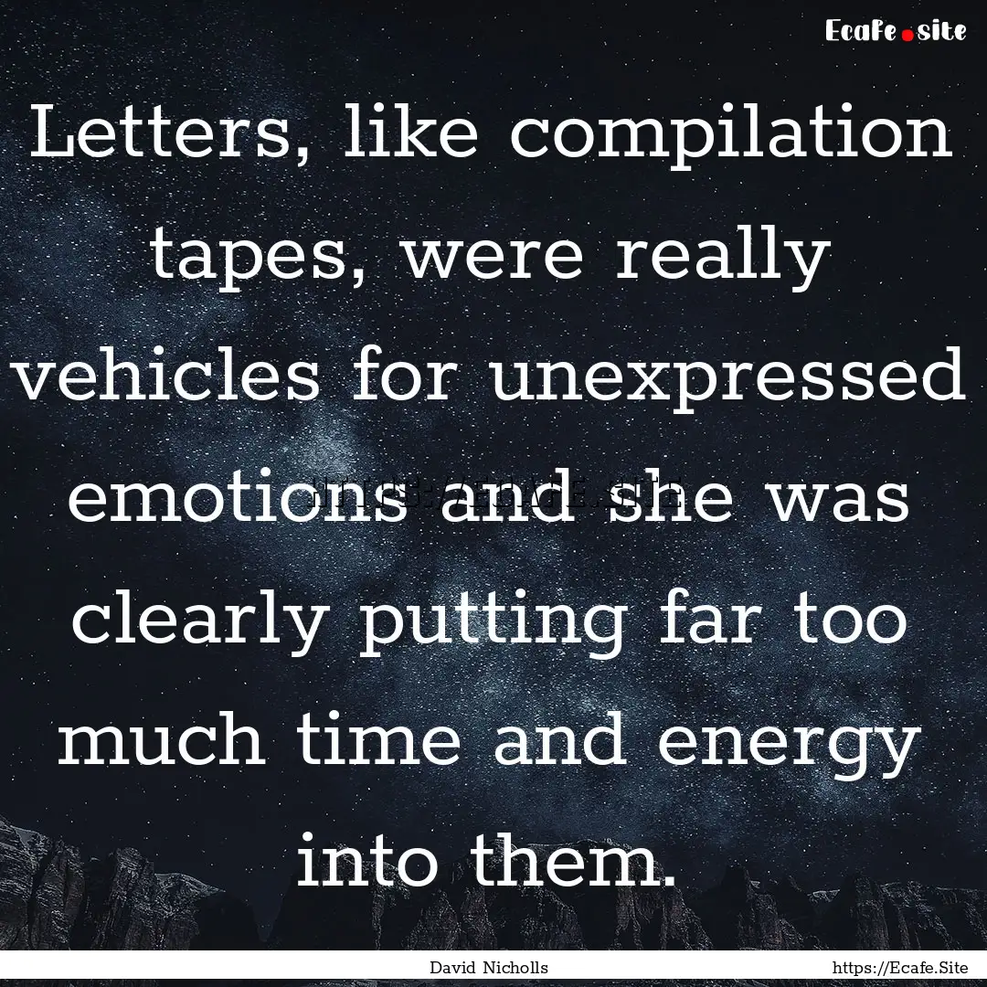 Letters, like compilation tapes, were really.... : Quote by David Nicholls