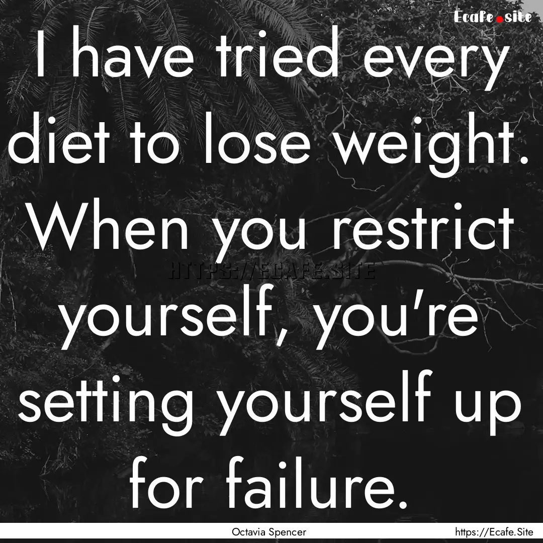 I have tried every diet to lose weight. When.... : Quote by Octavia Spencer